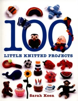 100 Little Knitted Projects by Sarah Keen Book