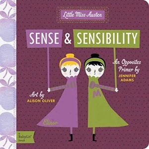 Little Miss Austen: Sense and Sensibility by Jennifer Adams, Alison Oliver (Board book, 2013)