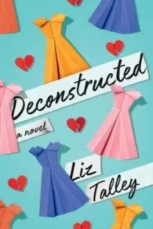 Deconstructed : A Novel