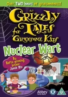 Grizzly Tales for Gruesome Kids: Nuclear Wart