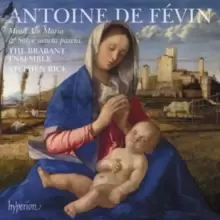 Antoine De Fevin: Missa Ave Maria & Missa Salve Sancta Parens