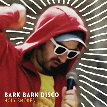 Bark Bark Disco - Holy Smokes CD