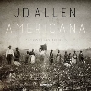 Americana Musings On Jazz and Blues by JD Allen CD Album