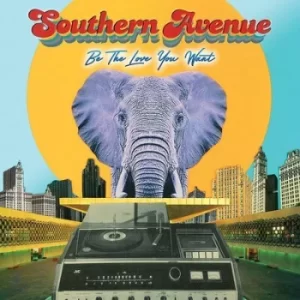 Be the Love You Want by Southern Avenue CD Album