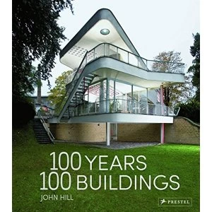 100 Years, 100 Buildings by John Hill (Hardback, 2016)