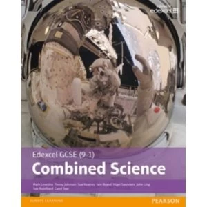 Edexcel GCSE (9-1) Combined Science Student Book by Carol Tear, Iain Brand, Nigel Saunders, Mark Levesley, Susan Kearsey,...