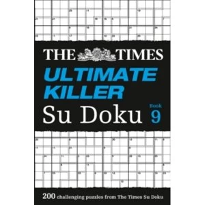 The Times Ultimate Killer Su Doku Book 9 : 200 of the Deadliest Su Doku Puzzles