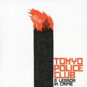 A Lesson in Crime by Tokyo Police Club CD Album