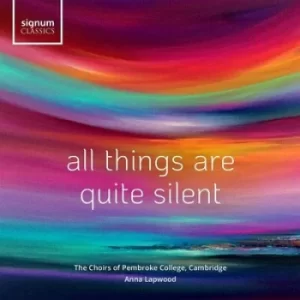 All Things Are Quite Silent by The Chapel Choir of Pembroke College, Cambridge CD Album