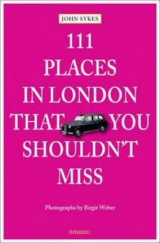 111 Places in London That You Shouldnt Miss by John Sykes Paperback