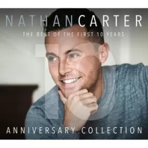 Anniversary Collection The Best of the First 10 Years by Nathan Carter CD Album