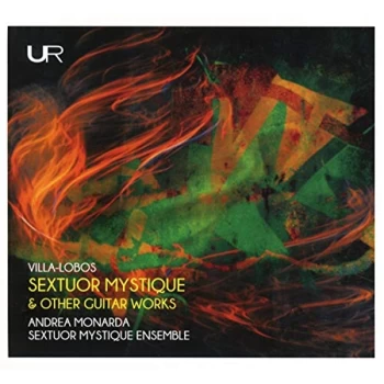 Andrea Monarda & Sextuor Mystique Ensemble - Villa-Lobos: Sextuor Mystique & Other Guitar Works CD