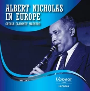 Albert Nicholas in Europe Creole Clarinet Maestro by Albert Nicholas CD Album