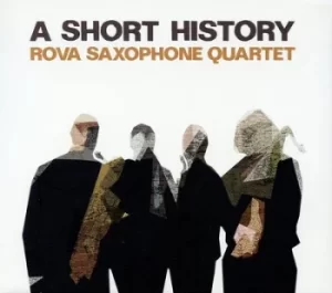 A Short History by Rova Saxophone Quartet CD Album