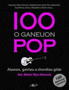 100 O Ganeuon Pop by Meinir Wyn Edwards Paperback