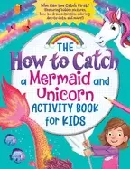 how to catch a mermaid and unicorn activity book for kids who can you catch