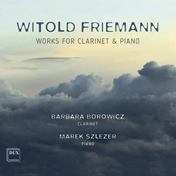 Barbara Borowicz & Marek Szlezer - Witold Friemann: Works for Clarinet & Piano CD