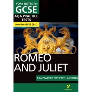 Romeo and Juliet AQA Practice Tests: York Notes for GCSE (9-1)