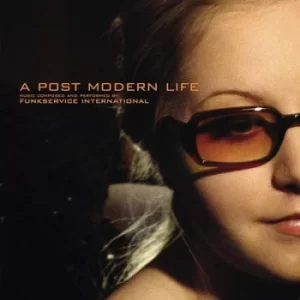 A Post Modern Life by Funkservice International CD Album