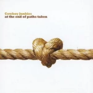 At the End of Paths Taken by Cowboy Junkies CD Album