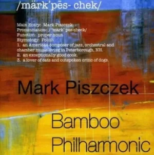 Bamboo Philharmonic by Mark Piszczek CD Album