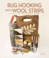 rug hooking with wool strips 20 contemporary projects for the modern rug ho