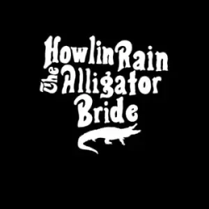 Alligator Bride by Howlin Rain CD Album