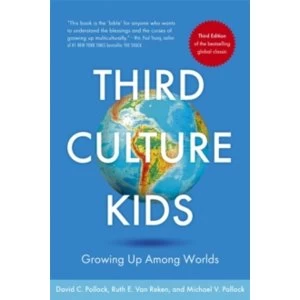 Third Culture Kids : The Experience of Growing Up Among Worlds