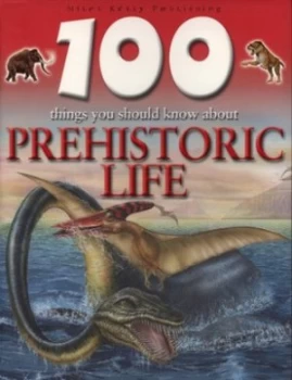 100 Things You Should Know about Prehistoric Life by Rupert Matthews and Steve Parker Paperback