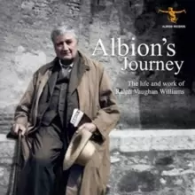 Albions Journey: The Life and Work of Ralph Vaughan Williams