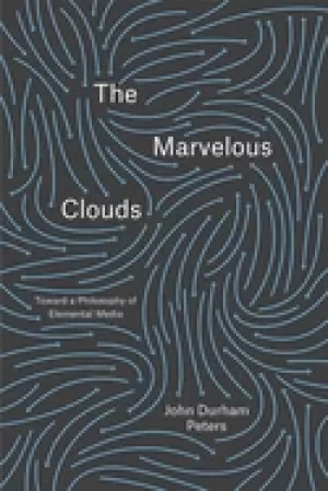 marvelous clouds toward a philosophy of elemental media