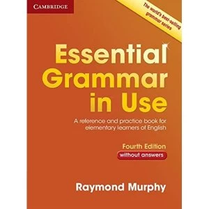 Essential Grammar in Use without Answers: A Reference and Practice Book for Elementary Learners of English by Raymond Murphy...