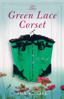 The Green Lace Corset : A Novel