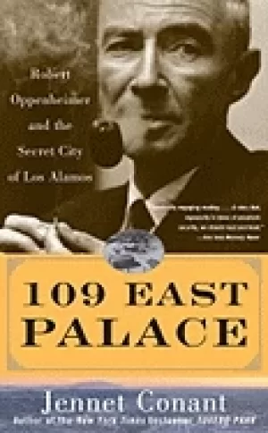 109 east palace robert oppenheimer and the secret city of los alamos