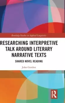 Researching Interpretive Talk Around Literary Narrative Texts : Shared Novel Reading