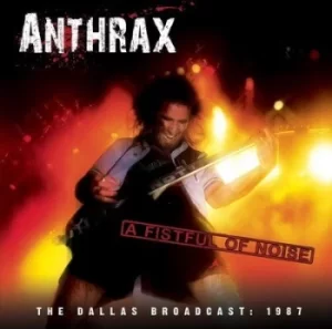 A Fistful of Noise The Dallas Broadcast 1987 by Anthrax CD Album