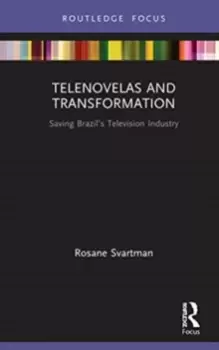 Telenovelas and Transformation : Saving Brazil's Television Industry