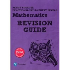 Revise Edexcel Functional Skills Mathematics Entry Level 3 Revision Guide : includes online edition