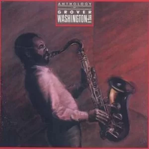 Anthology of Grover Washington Jr by Grover Washington Jr. CD Album