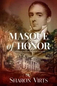 Masque Of Honor : A Historical Novel of the American South