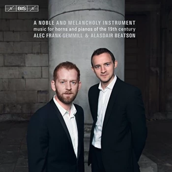 Alec Frank-Gemill (horn) & Alasdair Beatson (piano) - A Noble and Melancholy Instrument CD