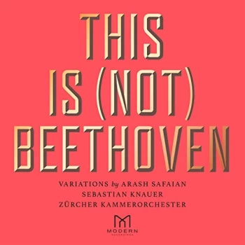 Arash Safaian, Sebastian Knauer & Zurcher Kammerorchester - This Is (Not) Beethoven CD