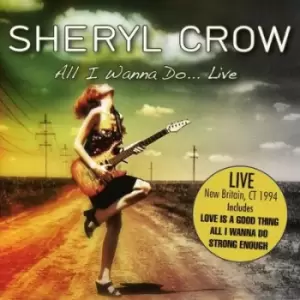 All I Wanna Dolive by Sheryl Crow CD Album