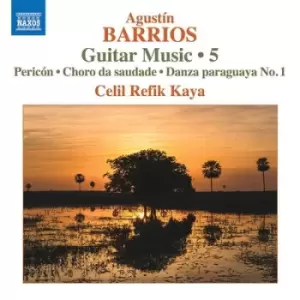 Agustin Barrios Guitar Music/Pericon/Choro Da Saudade - Volume 5 by Agustin Barrios Mangore CD Album