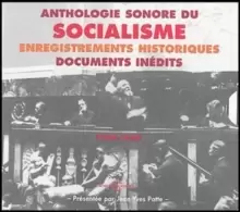 Anthologie Sonore Du Socialisme: Enregistrements Historiques Documents Inedits