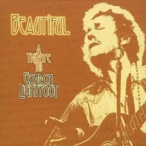 Beautiful A Tribute to Gordon Lightfoot by Various Artists CD Album