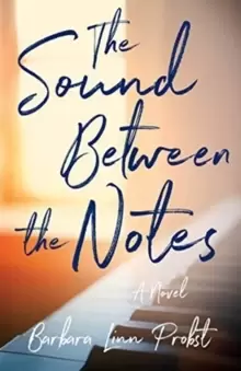 The Sound Between The Notes : A Novel