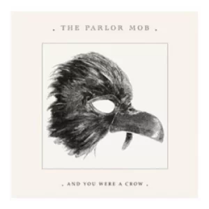 And You Were a Crow by The Parlor Mob CD Album