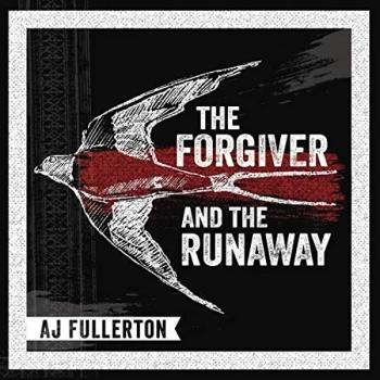 A.J. Fullerton - The Forgiver and the Runaway CD