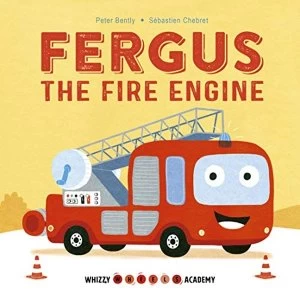 Whizzy Wheels Academy: Fergus the Fire Engine Board book 2018